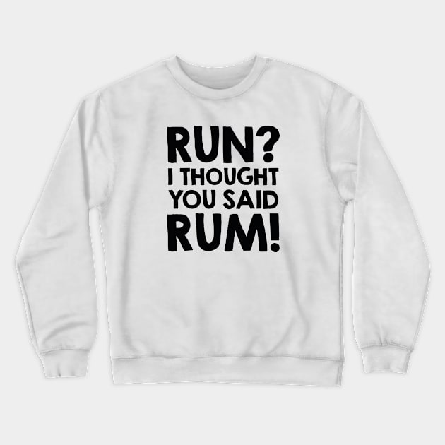 Run Rum Crewneck Sweatshirt by VectorPlanet